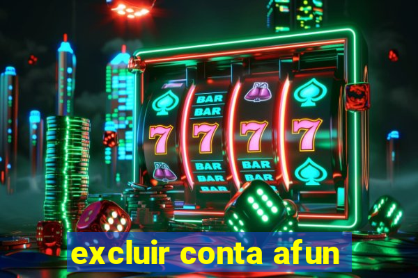 excluir conta afun